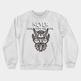 Never Dance With The Devil Crewneck Sweatshirt